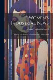 The Women's Industrial News: Organ Of The Women's Industrial Council, Issues 29-40