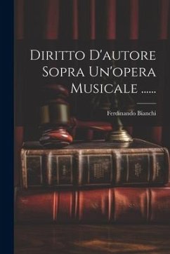 Diritto D'autore Sopra Un'opera Musicale ...... - Bianchi, Ferdinando