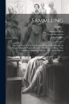 Sammlung: The Text Formed A New Collation Of The Early Editions: In Eleven Volumes. Women Pleased. - The Woman's Prize. - The Ch - Beaumont, Francis; Fletcher, John; Dyce, Alexander