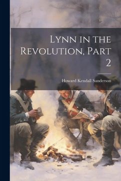 Lynn in the Revolution, Part 2 - Sanderson, Howard Kendall