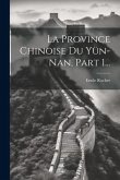 La Province Chinoise Du Yün-nan, Part 1...