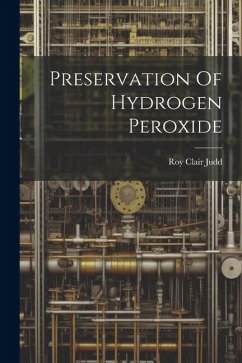 Preservation Of Hydrogen Peroxide - Judd, Roy Clair