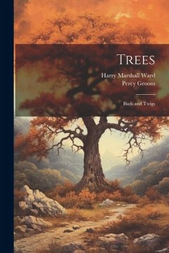 Trees: Buds and Twigs - Ward, Harry Marshall; Groom, Percy