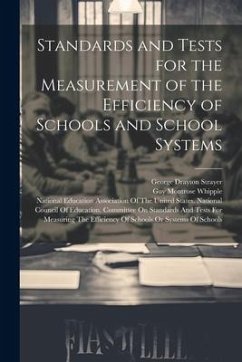 Standards and Tests for the Measurement of the Efficiency of Schools and School Systems - Whipple, Guy Montrose; Strayer, George Drayton