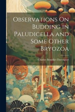 Observations On Budding in Paludicella and Some Other Bryozoa - Davenport, Charles Benedict