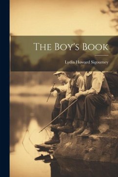 The Boy's Book - Sigourney, Lydia Howard