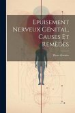 Epuisement Nerveux Génital, Causes Et Remèdes