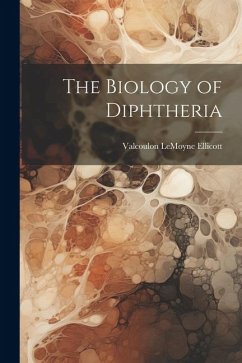 The Biology of Diphtheria - Ellicott, Valcoulon Lemoyne