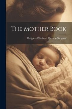 The Mother Book - Sangster, Margaret Elizabeth Munson