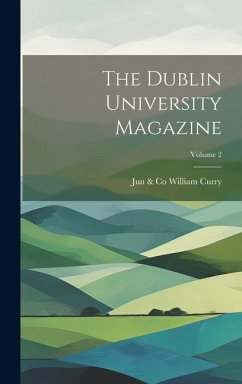The Dublin University Magazine; Volume 2 - William Curry, Jun &. Co