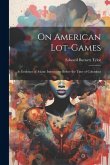 On American Lot-Games: As Evidence of Asiatic Intercourse Before the Time of Columbus