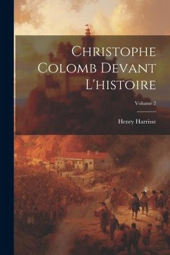 Christophe Colomb devant l'histoire; Volume 2 - Harrisse, Henry