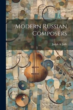 Modern Russian Composers - Joffe, Judah A.