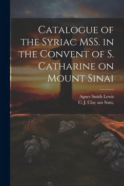 Catalogue of the Syriac MSS. in the Convent of S. Catharine on Mount Sinai - Lewis, Agnes Smith