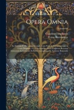 Opera omnia; ex editione P. Burmanni secundi, cum notis et interpretatione in usum Delphini, variis lectionibus notis variorum recensu editionum et codicum et indice locupletissimo accurate recensita; Volume 04 - Claudianus; Burmannus, Petrus