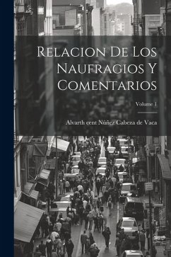 Relacion de los Naufragios y Comentarios; Volume 1