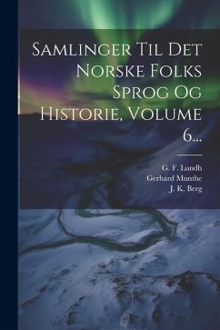 Samlinger Til Det Norske Folks Sprog Og Historie, Volume 6... - Munthe, Gerhard; Keyser, Rudolph