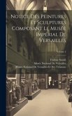 Notice Des Peintures Et Sculptures Composant Le Musée Impérial De Versailles; Volume 2