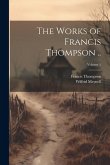 The Works of Francis Thompson ..; Volume 1