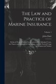 The Law and Practice of Marine Insurance: Deduced From a Critical Examination of the Adjudged Cases, the Nature and Analogies of the Subject, and the