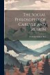 The Social Philosophy of Carlyle and... - Bild 1