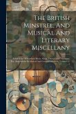 The British Minstrel, And Musical And Literary Miscellany: A Selection Of Standard Music, Songs, Duets, Glees, Choruses, Etc. And Articles In Musical