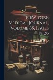 New York Medical Journal, Volume 85, Issues 14-26