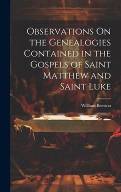 Observations On the Genealogies Contained in the Gospels of Saint Matthew and Saint Luke - Beeston, William