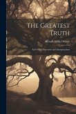 The Greatest Truth: And Other Discourses and Interpretations