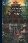 (hoang-viêt-luât-le) Code Annamite: Lois Et Règlements Du Royaume D&quote;annam, Traduits Du Texte Chinois Original Par G. Aubaret, Capitaine De Frégate, Pu