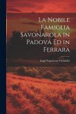 La Nobile Famiglia Savonarola in Padova Ed in Ferrara