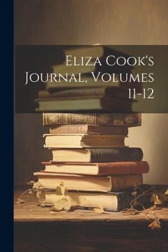 Eliza Cook's Journal, Volumes 11-12 - Anonymous