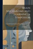 Brain Mechanisms and Learning, a Symposium