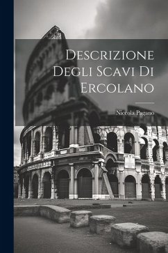 Descrizione degli Scavi di Ercolano - Niccola, Pagano