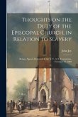 Thoughts on the Duty of the Episcopal Church, in Relation to Slavery: Being a Speech Delivered in the N. Y. A. S. Convention, February 12, 1839