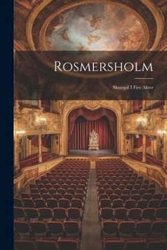 Cover Rosmersholm: Skuespil I Fire Akter