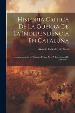 Historia Crítica De La Guerra De La Independencia En Cataluña: Continuacion De La 