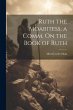 Ruth the Moabitess, a Comm. On the Book... - Bild 1