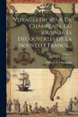 Voyages du sieur de Champlain, ou Journal ès découvertes de la Nouvelle France ..; Volume 1