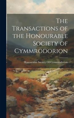 The Transactions of the Honourable Society of Cymmrodorion