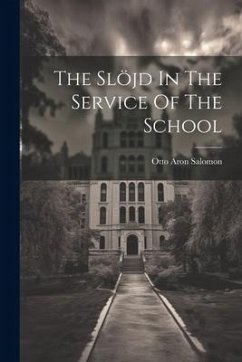 The Slöjd In The Service Of The School - Salomon, Otto Aron