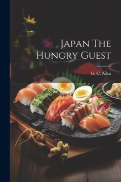 Japan The Hungry Guest - Allen, G. C.