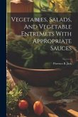 Vegetables, Salads, And Vegetable Entremets With Appropriate Sauces