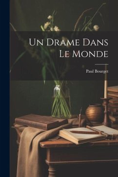 Un drame dans le monde - Bourget, Paul