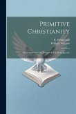 Primitive Christianity: The Constitutions Or Decrees Of The Holy Apostles