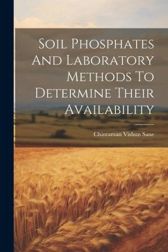 Soil Phosphates And Laboratory Methods To Determine Their Availability - Sane, Chintaman Vishun