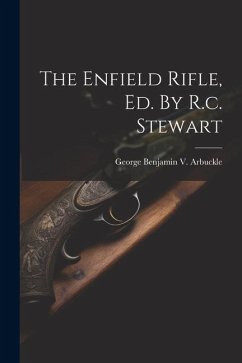 The Enfield Rifle, Ed. By R.c. Stewart