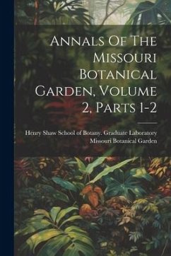 Annals Of The Missouri Botanical Garden, Volume 2, Parts 1-2 - Garden, Missouri Botanical