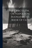 The Oraculum, Or Napoleon Buonaparte's Book Of Fate