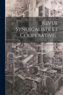 Revue Syndicaliste Et Cooperative... - Anonymous